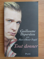 Guillaume Depardieu, Marc-Olivier Fogiel - Tout donner