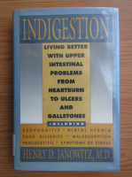 Henry D. Janowitz - Indigestion. Living better with upper intestinal problems from heartburn to ulcers and gallstones