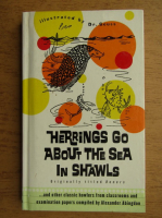 Herrings go about the sea in shawls