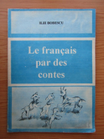 Ilie Bobescu - Le francais par des contes