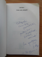 Ilie Dobre - Fotbal, culise, intamplari (cu autograful autorului)