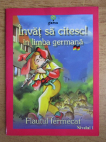 Anticariat: Invat sa citesc in limba germana! Flautul fermecat