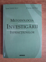 Ioan Dascalu - Metodologia investigarii infractiunilor