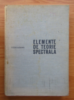 Ion Colojoara - Elemente de teorie spectrala