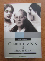 Julia Kristeva - Geniul feminin, volumul 2. Nebunia