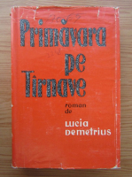Lucia Demetrius - Primavara pe Tarnave (volumul 2)
