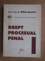 Mihai Apetrei - Drept procesual penal, volumul 1. Partea generala