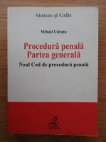 Mihail Udroiu - Procedura penala. Partea generala. Noul cod de procedura penala