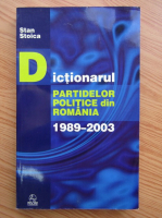 Anticariat: Stan Stoica - Dictionarul partidelor politice din Romania 1989-2003
