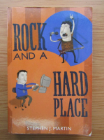 Stephen J. Martin - Rock and a hard place