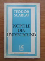 Teodor Scarlat - Noptile din underground