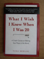 Tina Seelig - What I wish I knew when I was 20