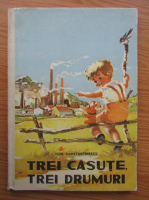 Titel Constantinescu - Trei casute, trei drumuri (ilustratii de Coca Cretoiu Seinescu)