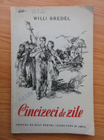 Willi Bredel - Cincizeci de zile