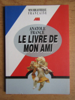Anatole France - Le livre de mon ami