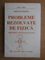 Anatolie Hristev - Probleme rezolvate de fizica (1997)