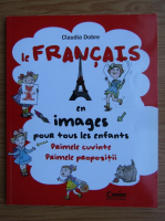 Claudia Dobre - Le Francais en images pour tous les enfants