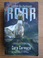 Cora Carmack - Roar. Inima de furtuna
