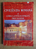 Dana Georgeta Chirita - Civilizatia romana si limba latina ilustrata prin maxime