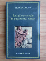 Franz Cumont - Religiile orientale in paganismul roman