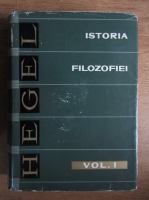 Georg Wilhelm Friedrich Hegel - Istoria filozofiei (volumul 1)