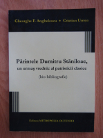 Anticariat: Gheorghe F. Anghelescu - Parintele Dumitru Staniloae, un urmas vrednic al patristicii clasice