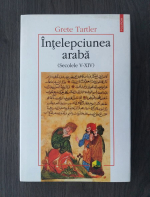 Anticariat: Grete Tartler - Intelepciunea araba (Secolele V-XIV)