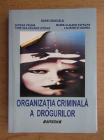 Ioan Dascalu - Organizatia criminala a drogurilor