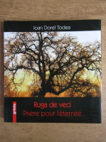 Ioan Dorel Todea - Ruga pe veci (editie bilingva)