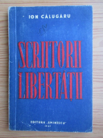 Anticariat: Ion Calugaru - Scriitorii libertatii (1947)