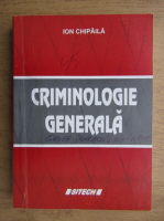 Ion Chipaila - Criminologie generala