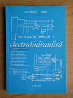Ion Ionescu Arges - Noi solutii tehnice in electrohidraulica