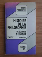 Jacqueline Russ - Histoire de la philosophie. De Socrate a Foucault