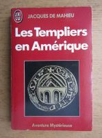 Jacques de Mahieu - Les templiers en Amerique