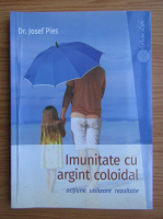 Josef Pies - Imunitatea cu argint coloidal