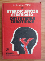 Leon Danaila - Ateroscleroza cerebrala din sistemul carotidian
