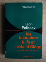 Leon Poliakov - Les banquiers juifs et le Saint-Siege du XIIIe au XVIIe siecle