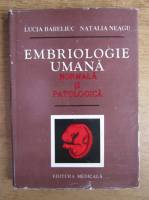 Lucia Bareliuc - Embriologie umana normala si patologica