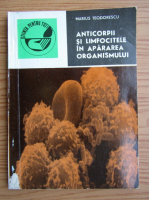 Anticariat: Marian Teodorescu - Anticorpii si limfocitele in apararea organismului