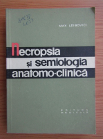 Max Leibovici - Necropsia si semiologia anatomo-clinica