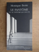 Monique Borie - Le fantome ou le theatre qui doute
