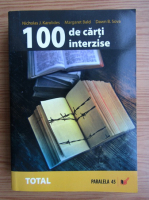Nicholas J. Karolides, Margaret Bald, Dawn B. Sova - 100 de carti interzise. O istorie a cenzurii in literatura mondiala
