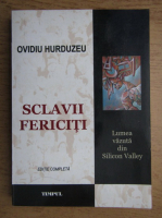 Ovidiu Hurduzeu - Sclavii fericiti