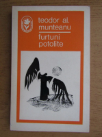 Anticariat: Teodor Al. Munteanu - Furtuni potolite (tiraj 910 exemplare, 1972)