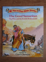 The good samaritan. The wise and the foolish bridesmaids