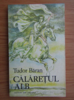 Anticariat: Tudor Baran - Calaretul alb