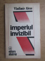 Anticariat: Vladimir Alexe - Imperiul invizibil