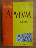 Acta Musei Apulensis. Apulum, Arheologie, istorie, etnografie (volumul 39)