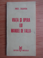 Anticariat: Angel Sagardia - Viata si opera lui Manuel de Falla