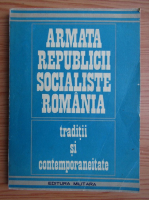 Armata Republicii Socialiste Romania, traditii si contemporaneitate